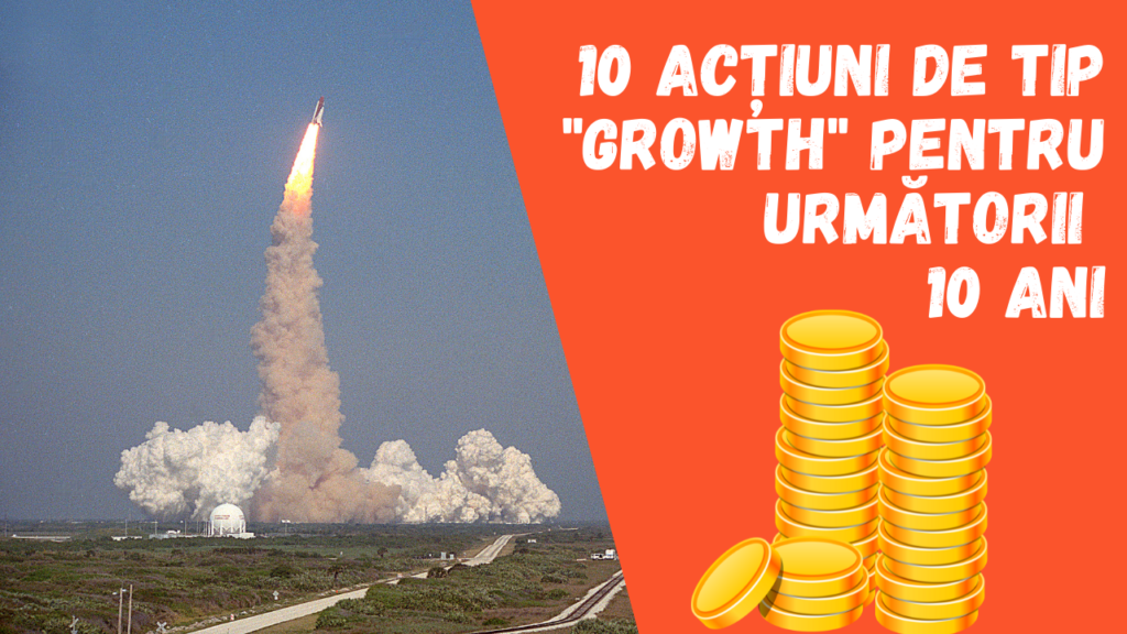 10 acțiuni de tip "growth" pentru următorii 10 ani