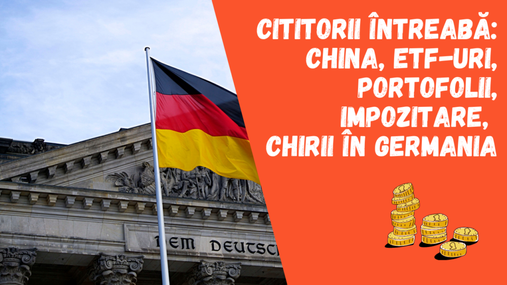 Cititorii întreabă: China, ETF-uri, portofolii, impozitare, chirii în Germania
